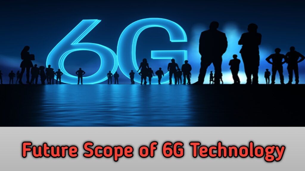 The Future scope of 6g technology