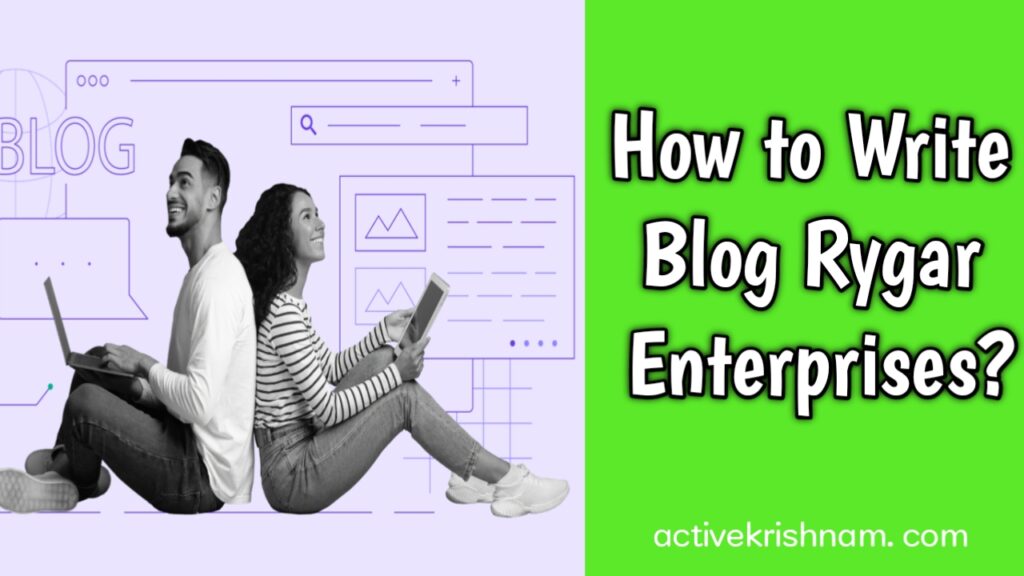 How to Write Blog Rygar Enterprises